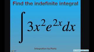 Find the indefinite integral for 3x 2 e 2x dx Integration by Parts