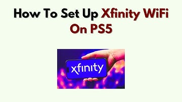 How to Set Up Xfinity WiFi on PS5 – Connect PlayStation 5 to Xfinity Internet