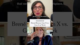 Brené Brown: Gen X vs. Gen Z in the Workplace