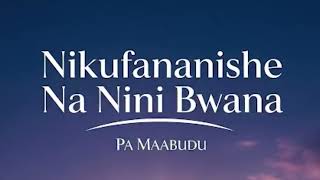 - Pa Maabudu - Nikufananishe Na Nini Bwana 
