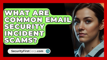 What Are Common Email Security Incident Scams? - SecurityFirstCorp.com