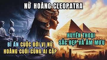 Khám Phá Cleopatra: Nữ Hoàng Cuối Cùng của Ai Cập | Phim Tài Liệu Đầy Đủ #khampha #thegioidoday
