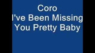 Coro I've Been Missing You Pretty Baby