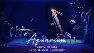 ACNH  Museum Fish Exhibit ( Aquarium ) + Soothing piano music playlist & Ambience [ water sound ]