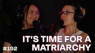 Its time for a matriarchy | Oddvice #192