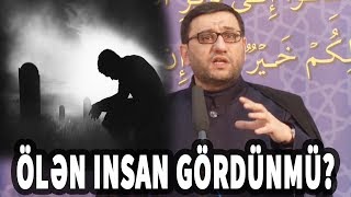 İnsan Ölən Zaman Nələr Görür Və Nələr Baş Verir? - Hacı Şahin - Ölən Insan Gördünmü?