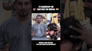 $1 Vs $100 Haircut In Qatar Vs India