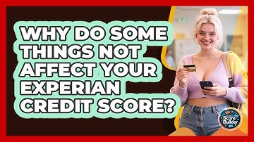 Why Do Some Things Not Affect Your Experian Credit Score? - Student Score Builder