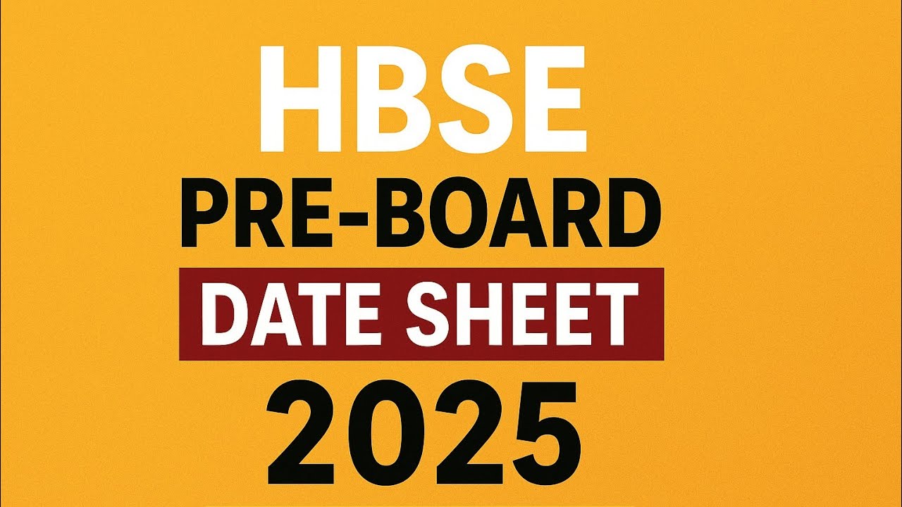 HBSE Pre-Board Date Sheet 2025 | Class 10 & 12 Haryana BoardHBSE Pre-Board Exams 2025 |