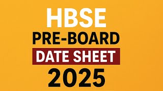 HBSE Pre-Board Date Sheet 2025 | Class 10 & 12 Haryana BoardHBSE Pre-Board Exams 2025 |