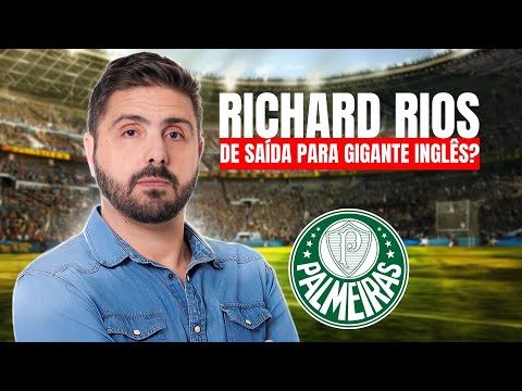 RICHARD RIOS RUMO A GIGANTE INGLÊS? LUCRO ALTO PARA O PALMEIRAS
