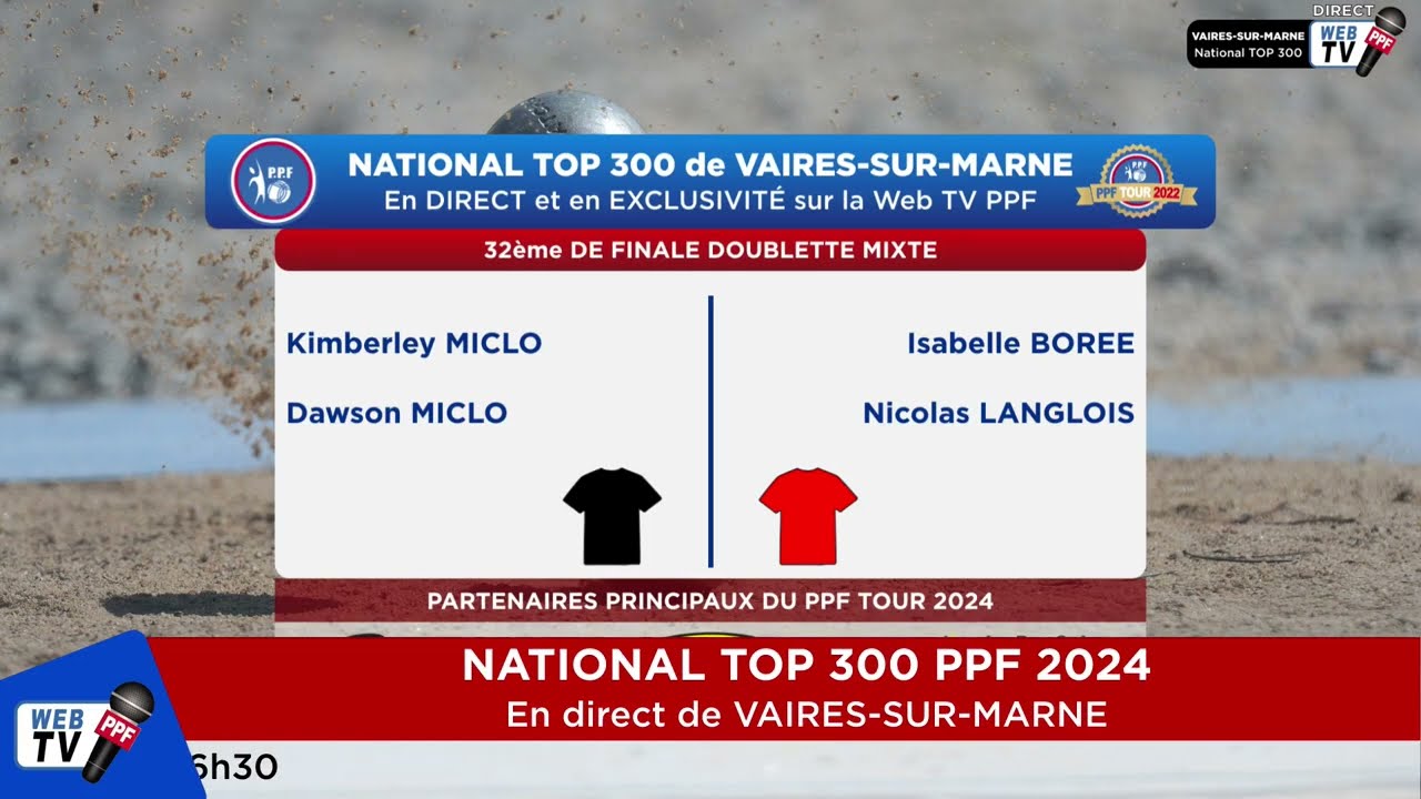 Miniature : PPF Tour 2024 Vaires-sur-Marne National 300 32ème de Finale Doublette Mixte Eq MICLO contre BOREE