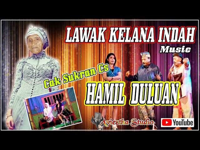 LAWAK KELANA INDAH MUSIC - SUKRAN HAMIL DULUAN class=