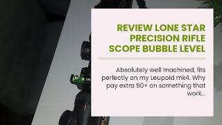 Review Lone Star Precision Rifle Scope Bubble Level Indicator aka Anti Cant Device for Precisio...