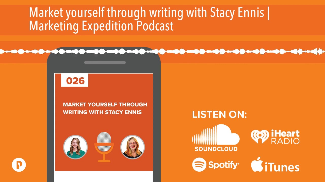 Market yourself through writing with Stacy Ennis | Marketing Expedition Podcast
