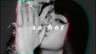 blackpink - so hot // 𝙨𝙡𝙤𝙬𝙚𝙙 𝙖𝙣𝙙 𝙧𝙚𝙫𝙚𝙧𝙗