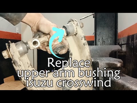 Replace upper arm bushing isuzu crosswind.