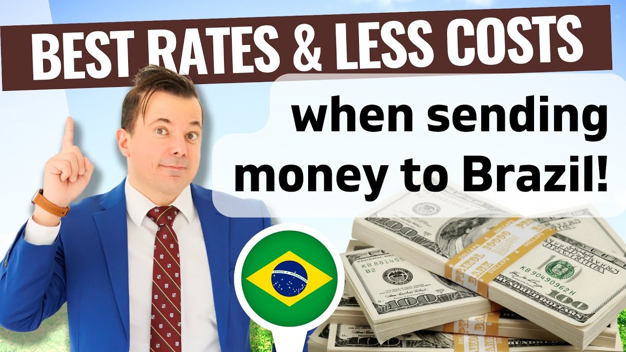 How can I minimize fees and get the best exchange rate? (when sending money to Brazil)