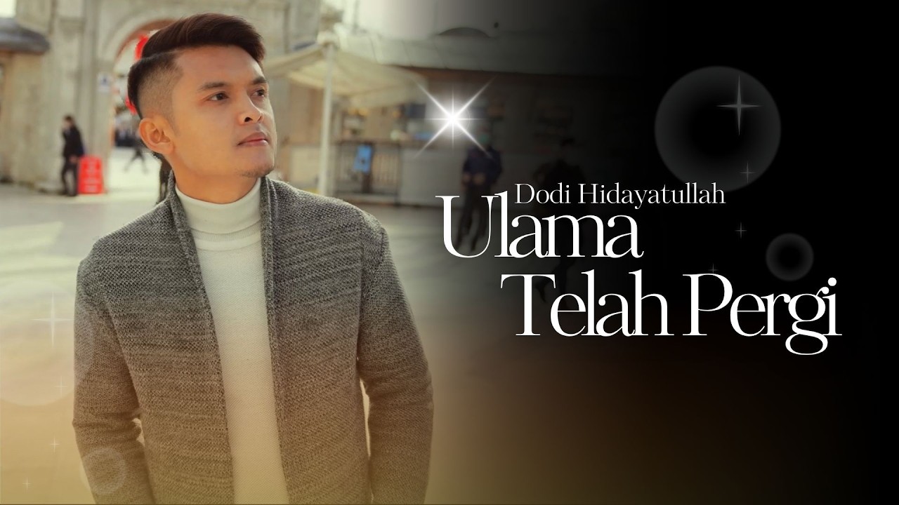 Dodi Hidayatullah - Ulama Telah Pergi ( Video Lirik )