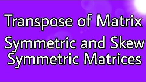 ||Transpose of matrix,Symmetric and skew symmetric matrices||Class 12 Ncert mathematics