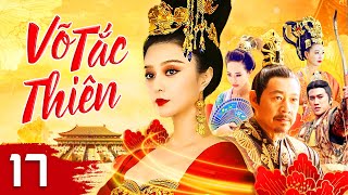 VÕ TẮC THIÊN Tập 17/82 [Lồng Tiếng] - PHẠM BĂNG BĂNG | SIÊU PHẨM CỔ TRANG CUNG ĐẤU TRUNG QUỐC 2023