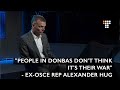 &quot;People in Donbas Don&#39;t Think It&#39;s Their War&quot; - Ex-OSCE Rep Alexander Hug