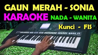 GAUN MERAH - Sonia | KARAOKE Nada Cewek / Wanita || HD