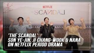 'The Scandal': Son Ye-jin, Ji Chang-wook & Nana on Netflix period drama | ABS-CBN News