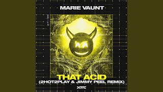 That Acid (2HOT2PLAY & Jimmy Peel Remix) - Marie Vaunt