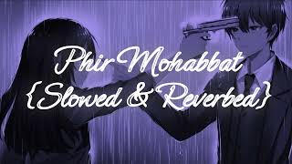 Phir Mohabbat slowed U0026 Reverb  Arijit Singh
