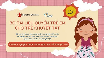 [Video 3] Quyền được tham gia của trẻ khuyết tật