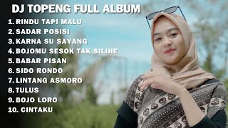 DJ TOPENG FULL ALBUM - RINDU TAPI MALU |SADAR POSISI | KARNA SU SAYANG | DJ FULLBASS SANTAI