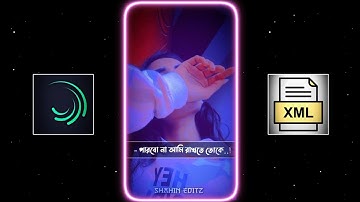 New Bangla Sad Song Xml File💔Parbona Ami Charte Toke🥺New Broken Xml🥀@ShahinEditz. #xmlpreset
