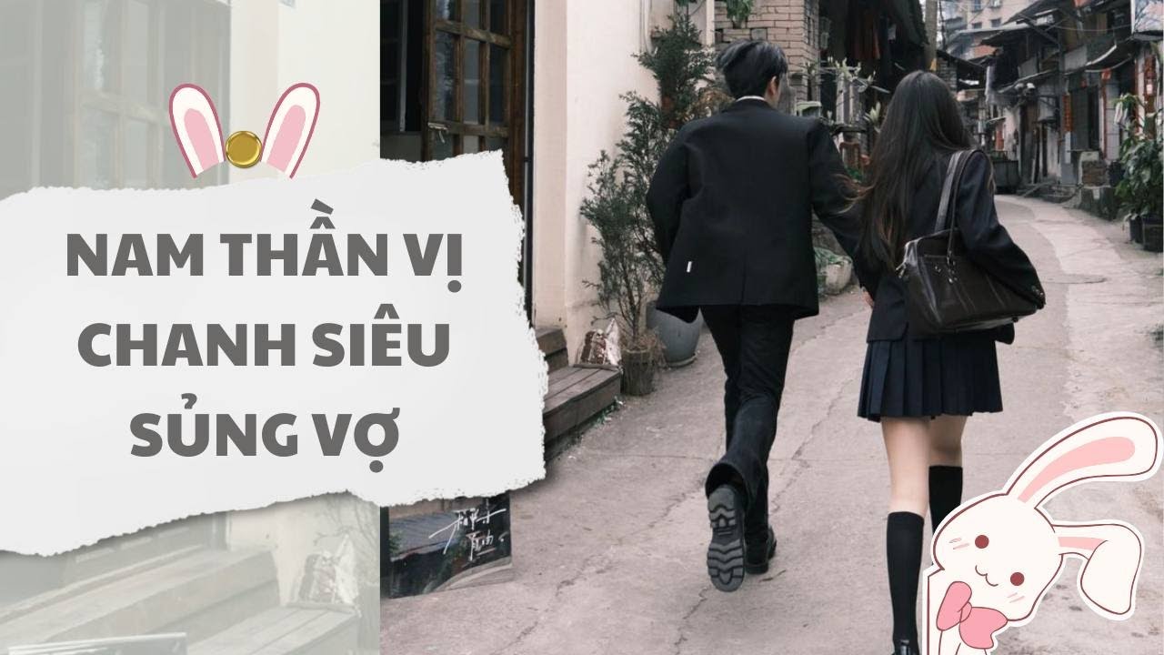 [ TRUYỆN AUDIO ] Nam thần vị chanh siêu sủng vợ (Full) | Thỏ Audio