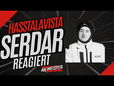 Hasstalavista - Serdar reagiert auf den AH Meister