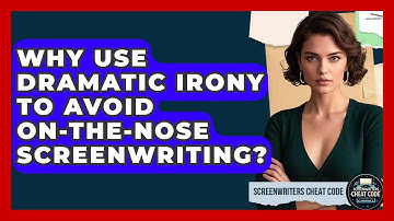 Why Use Dramatic Irony To Avoid On-the-nose Screenwriting? - Screenwriter