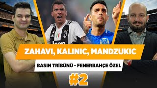 Fenerbahçede Transfer Gündemi Zahavi, Kalinic, Mandzukic... Senad Ok Basın Tribünü