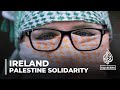 Irish solidarity with Palestine: Recognition follows decades of public support