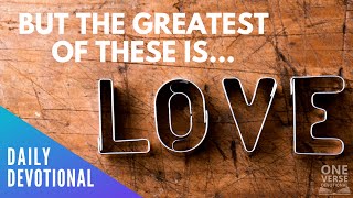Faith, Hope, Love 1 Corinthians 1313 Daily Devotional