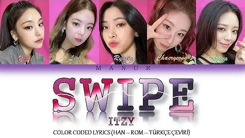 Itzy (있지) - Swipe (Han- Rom- TÜRKÇE ÇEVİRİ) Color Coded Lyrics