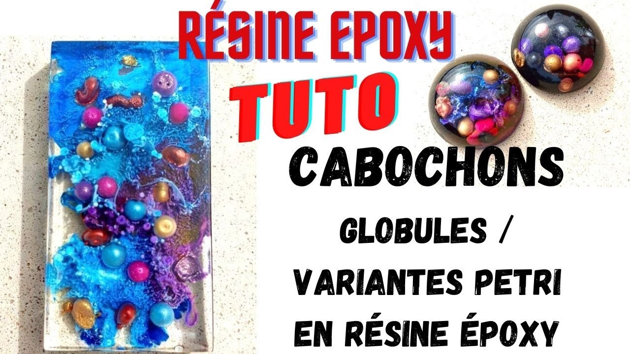 COMMENT FAIRE DES CABOCHONS EN RESINE?  GLOBULES ET  PETRI 2