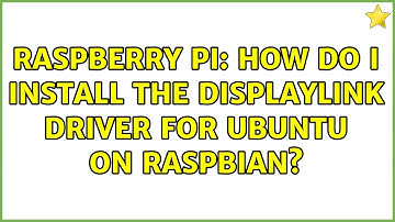 Raspberry Pi: How do I install the DisplayLink driver for Ubuntu on Raspbian?
