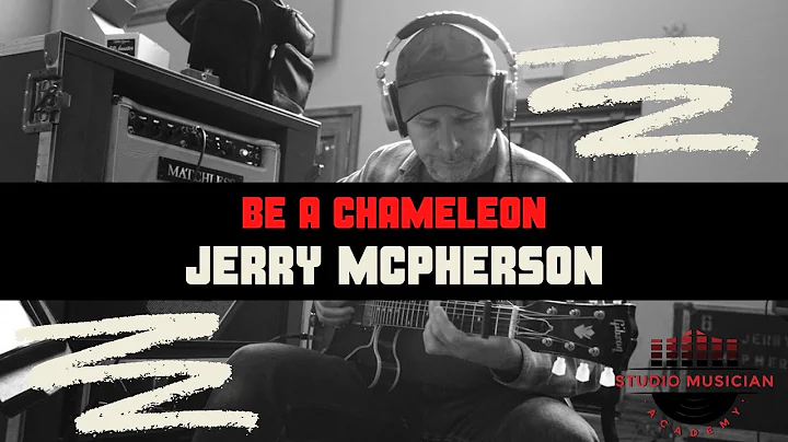 Jerry McPherson- Be a Chameleon