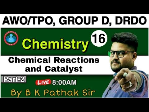 CHEMISTRY | Chemical Reactions and Cataly  | CHSL & AWO/TPO Chemistry | Group D Chemical reactions