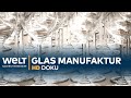 Doku: Glas-Manufaktur - Handwerkskunst statt Massenproduktion