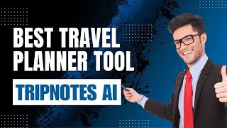 Best Free Travel Planner AI Tool | What is Tripnotes AI Tool | Tripnotes AI Review | T4Techster