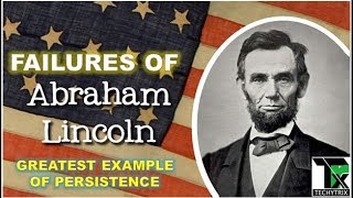 Failures of Abraham Lincoln: a great example Abraham Lincoln On Failure