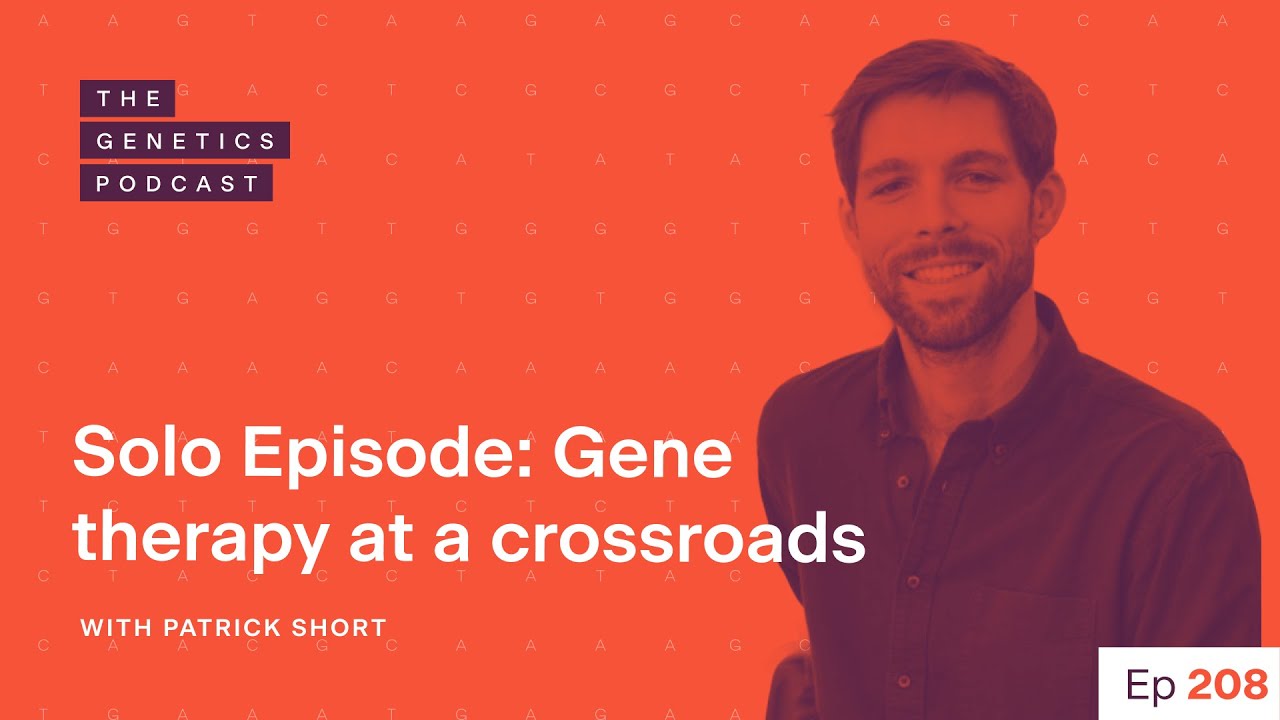 EP 208: Gene therapy at a crossroads: Successes, concerns, and the path forward
