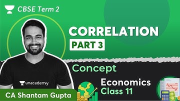 Correlation Part 3 | CBSE Term 2 | Economics Class 11 | CA Shantam Gupta | Unacademy CBSE Commerce