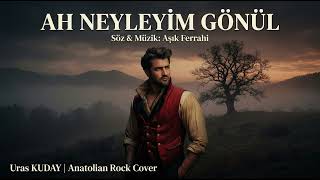 Uras Kuday - Neyleyim Gönül (Yandım Ateşine) Anatolian Rock Cover